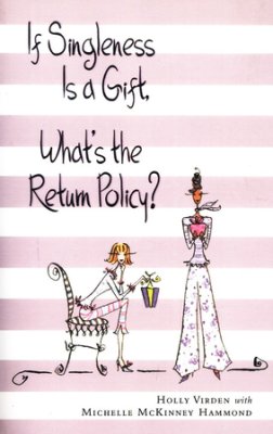 If Singleness Is a Gift, What's the Return Policy? PB - Holly Virden & Michelle McKinney Hammond